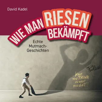 Wie man Riesen bekämpft (Echte Mutmach-Geschichten) by David Kadel