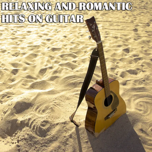 Relaxing and Romantic Hits On Guitar