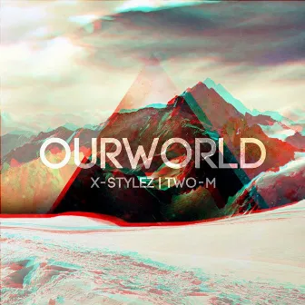 Our World (Radio Edit) by X-Stylez & Two-M