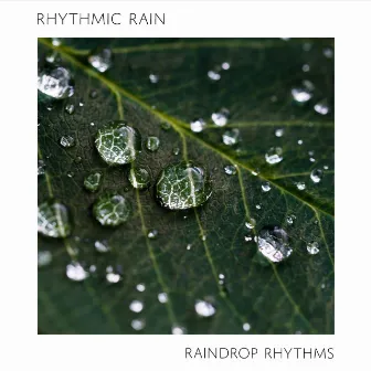 Rhythmic Rain by Raindrop Rhythms