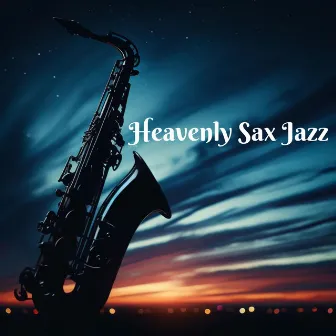 Heavenly Sax Jazz: Inspirational Worship Saxophone Collection by Sax Music