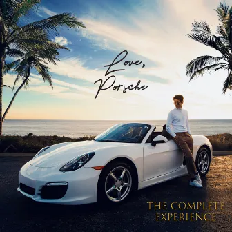 Love, Porsche: The Complete Experience by Porsche Love