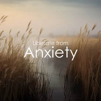 Liberate from Anxiety: Soothing Mind Music, Mollify Pain by Soothing Music Collection