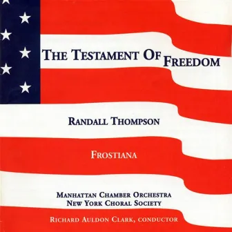 Thompson: Testament Of Freedom; Frostiana by Richard Auldon Clark