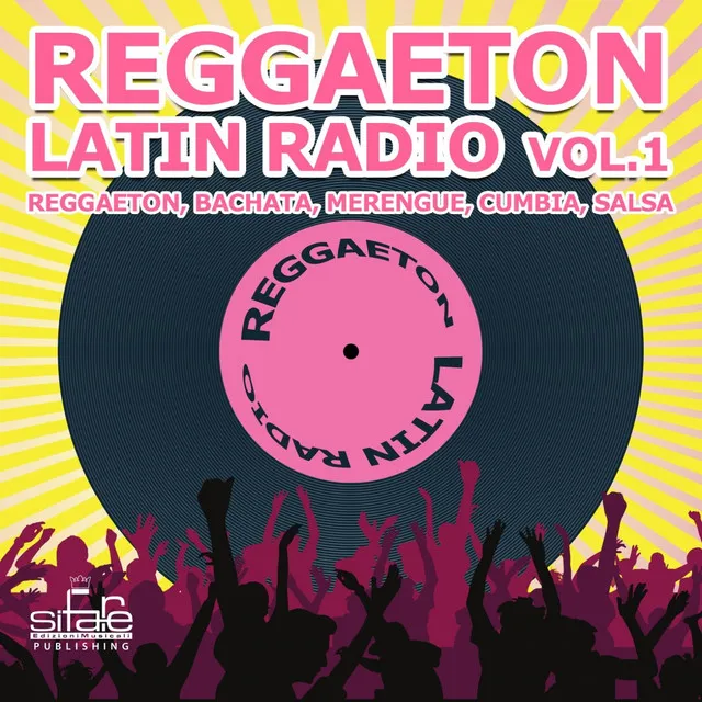 Reggaeton Latin Radio, Vol. 1 (Reggaeton, Salsa, Bachata, Merengue, Cumbia,)