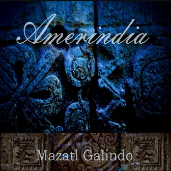 Amerindia by Mazatl Galindo