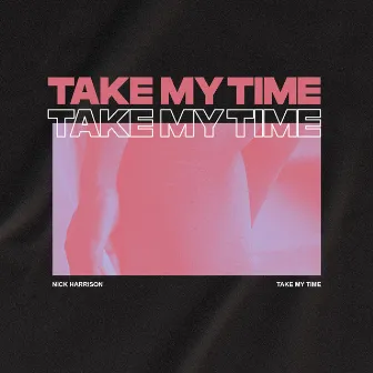 Take My Time by Nick Harrison