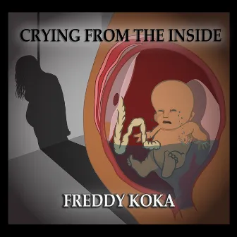 Crying from the Inside by Freddy Koka