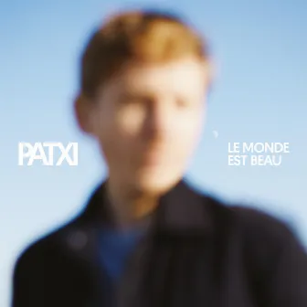 Le monde est beau by Patxi