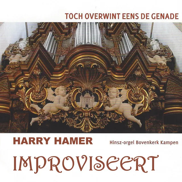 Toch Overwint Eens De Genade (Hinsz-orgel Bovenkerk, Kampen)