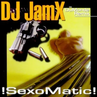 !Sexomatic! by DJ Jam X