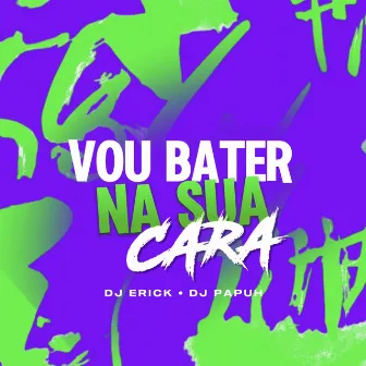 Vou Bater na Sua Cara by dj papuh