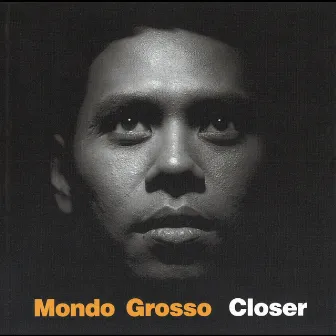 closer by Mondo Grosso