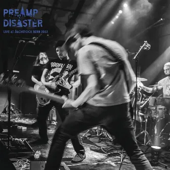 Live At Dachstock Bern 2012 by Preamp Disaster