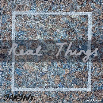 Real Things by Jaayns