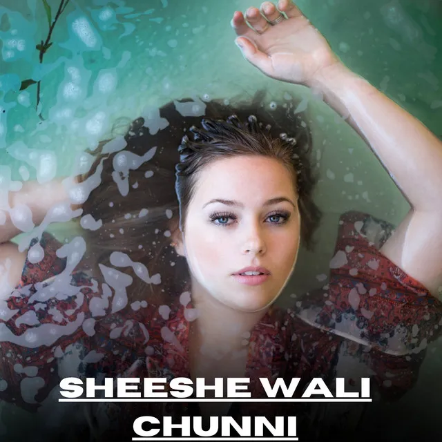 Sheeshe Wali Chunni