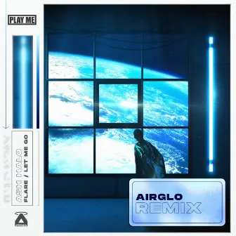 Let Me Go (AIRGLO Remix) by ASH HALO