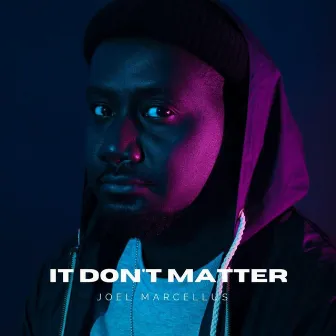 It Don't Matter by Joel Marcellus