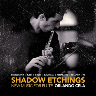 Shadow Etchings: New Music for Flute by Orlando Cela