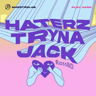 Haterz Tryna Jack by Ross BD