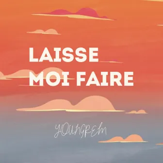 Laisse moi faire by YOUNGREM.