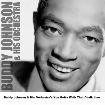 Buddy Johnson & His Orchestra's You Gotta Walk That Chalk Line by Buddy Johnson And His Orchestra