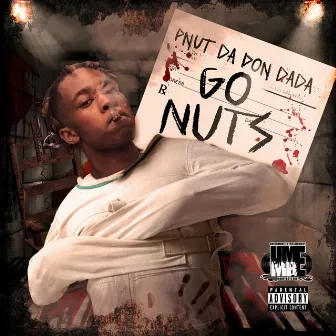 Go Nuts by Pnut Da Don Dada