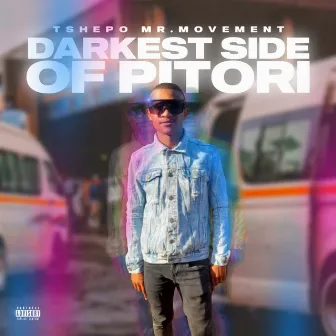 Darkest Side Of Pitori by Tshepo Mr Movement