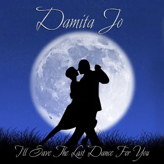 I'll Save The Last Dance For You by Damita Jo