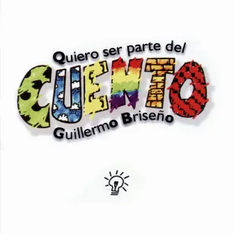 Quiero Ser Parte del Cuento by Guillermo Briseño