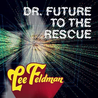 Dr. Future to the Rescue by Lee Feldman