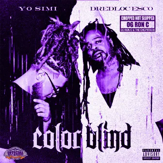 Color Blind Chopped Not Slopped by Yo Simi