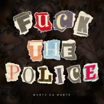 Fuck the police by Martz Da Marte