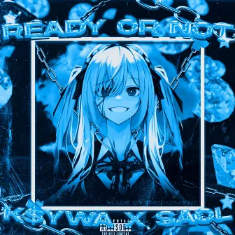 READY OR NOT by K$YWA