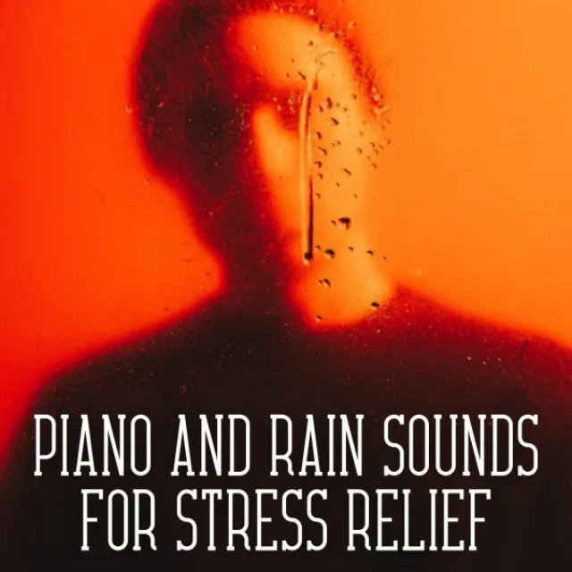 Piano and Rain Sounds for Stress Relief