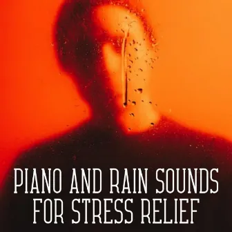 Piano and Rain Sounds for Stress Relief by Weather FX