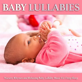 Baby Lullabies: Nursery Rhymes and Relaxing Baby Lullaby Music For Deep Sleep by Baby Music Experience