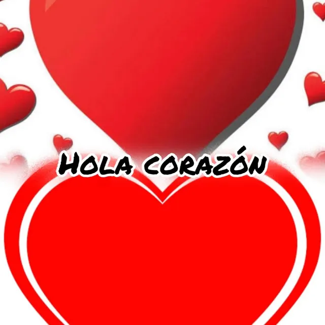 Hola corazon