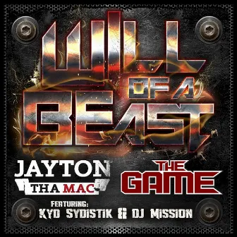 Will of a Beast (Remix) [feat. The Game, Kyd Sydistik & DJ Mission] by Jayton Tha Mac