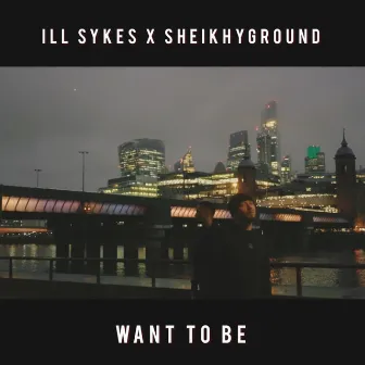 want to be by ill Sykes