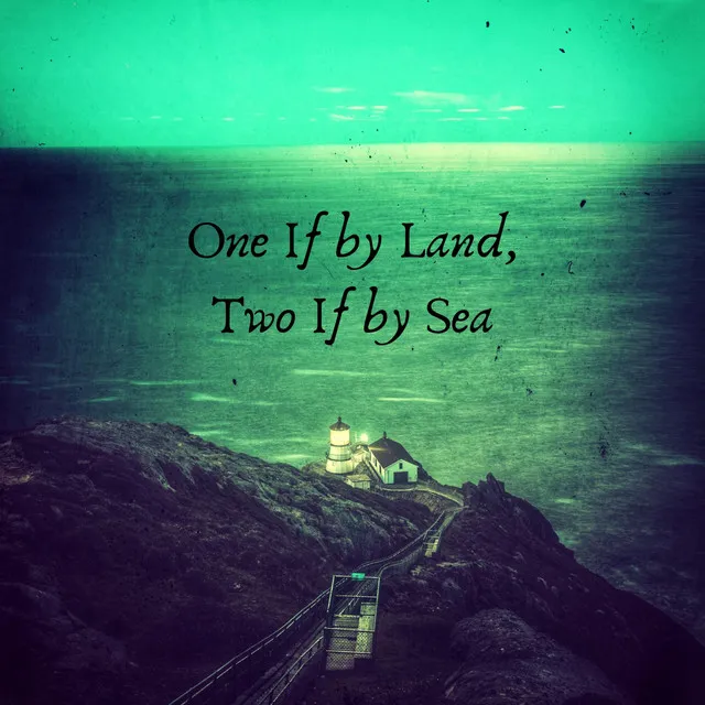 One If by Land, Two If by Sea