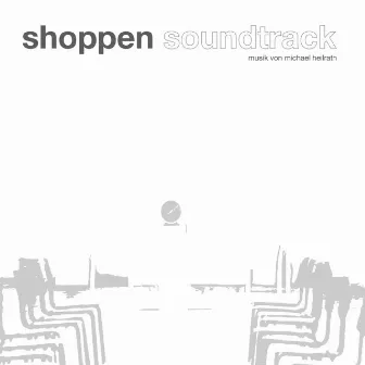 Shoppen - Soundtrack by Michael Heilrath