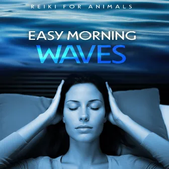 Easy Morning Waves by Reiki for Animals