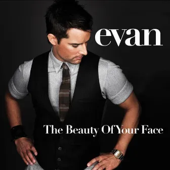 The Beauty Of Your Face (Second Edition) by Evan