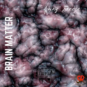 Brain Matter by Yung Breeze