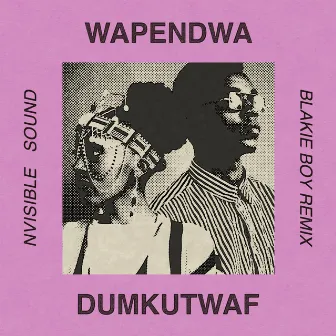 Dumkutwaf (Blakie Boy Remix) by Wapendwa Muziki