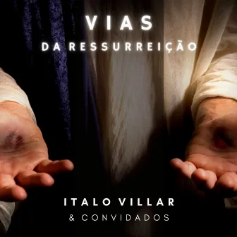 Vias da Ressurreição by Ítalo Villar