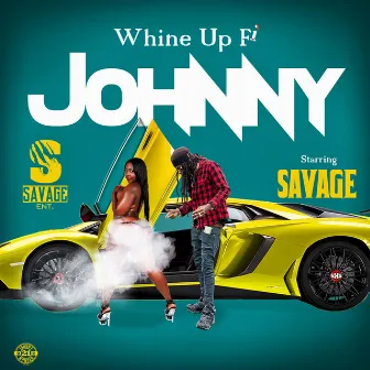 Whine Up Fi Johnny by Savage