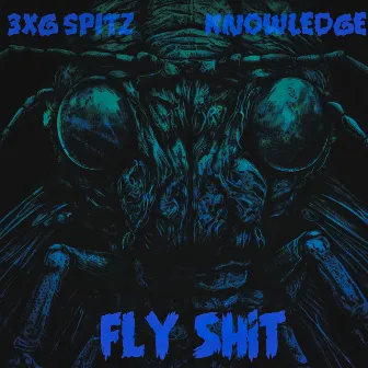 Fly Shit by 3XG Spitz