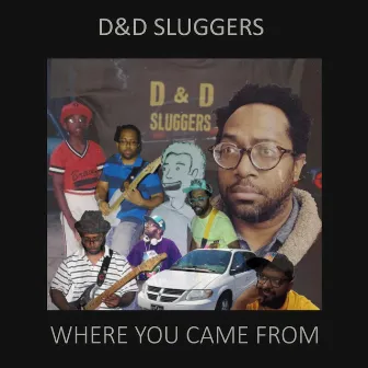 Where You Came From by D&D Sluggers